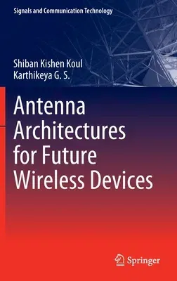 Antenna Architectures for Future Wireless Devices (2021)