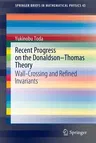 Recent Progress on the Donaldson-Thomas Theory: Wall-Crossing and Refined Invariants (2021)