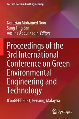 Proceedings of the 3rd International Conference on Green Environmental Engineering and Technology: Icongeet 2021, Penang, Malaysia (2022)