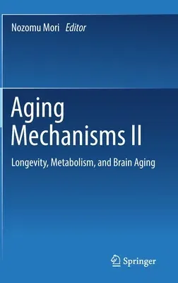 Aging Mechanisms II: Longevity, Metabolism, and Brain Aging (2022)