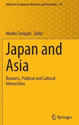 Japan and Asia: Business, Political and Cultural Interactions (2022)