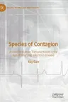 Species of Contagion: Animal-To-Human Transplantation in the Age of Emerging Infectious Disease (2022)