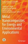 Metal Nanocomposites for Energy and Environmental Applications (2022)