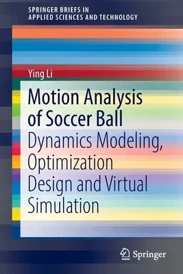 Motion Analysis of Soccer Ball: Dynamics Modeling, Optimization Design and Virtual Simulation (2022)