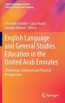 English Language and General Studies Education in the United Arab Emirates: Theoretical, Empirical and Practical Perspectives (2022)