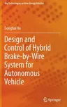 Design and Control of Hybrid Brake-By-Wire System for Autonomous Vehicle (2022)