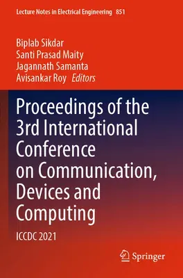 Proceedings of the 3rd International Conference on Communication, Devices and Computing: ICCDC 2021 (2022)