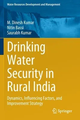 Drinking Water Security in Rural India: Dynamics, Influencing Factors, and Improvement Strategy (2022)