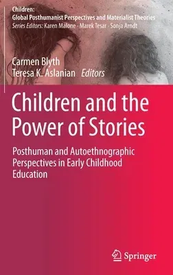 Children and the Power of Stories: Posthuman and Autoethnographic Perspectives in Early Childhood Education (2022)