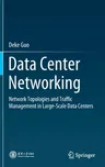 Data Center Networking: Network Topologies and Traffic Management in Large-Scale Data Centers (2022)