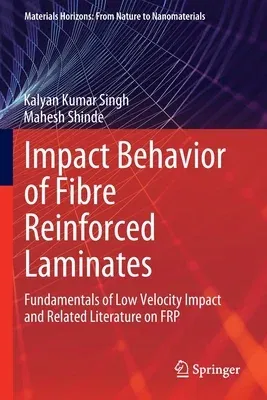 Impact Behavior of Fibre Reinforced Laminates: Fundamentals of Low Velocity Impact and Related Literature on Frp (2022)