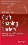 Craft Shaping Society: Educating in the Crafts--The Global Experience. Book One (2022)