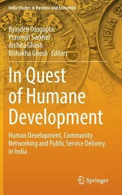 In Quest of Humane Development: Human Development, Community Networking and Public Service Delivery in India (2022)