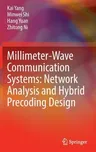 Millimeter-Wave Communication Systems: Network Analysis and Hybrid Precoding Design (2022)