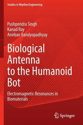 Biological Antenna to the Humanoid Bot: Electromagnetic Resonances in Biomaterials (2022)