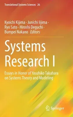 Systems Research I: Essays in Honor of Yasuhiko Takahara on Systems Theory and Modeling (2022)