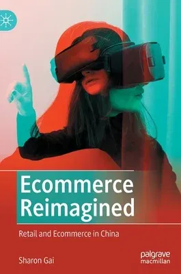 Ecommerce Reimagined: Retail and Ecommerce in China (2022)