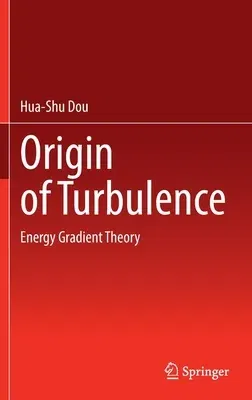 Origin of Turbulence: Energy Gradient Theory (2022)