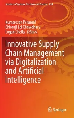 Innovative Supply Chain Management Via Digitalization and Artificial Intelligence (2022)