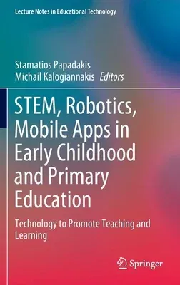 Stem, Robotics, Mobile Apps in Early Childhood and Primary Education: Technology to Promote Teaching and Learning (2022)