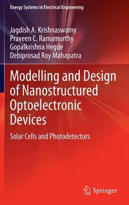 Modelling and Design of Nanostructured Optoelectronic Devices: Solar Cells and Photodetectors (2022)