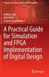 A Practical Guide for Simulation and FPGA Implementation of Digital Design (2022)