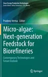 Micro-Algae: Next-Generation Feedstock for Biorefineries: Contemporary Technologies and Future Outlook (2022)