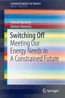 Switching Off: Meeting Our Energy Needs in a Constrained Future (2022)