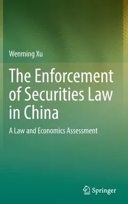 The Enforcement of Securities Law in China: A Law and Economics Assessment (2022)