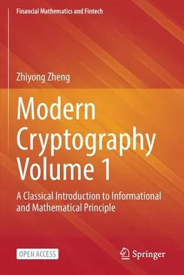 Modern Cryptography Volume 1: A Classical Introduction to Informational and Mathematical Principle (2022)