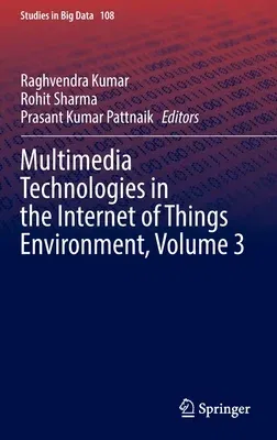 Multimedia Technologies in the Internet of Things Environment, Volume 3 (2022)