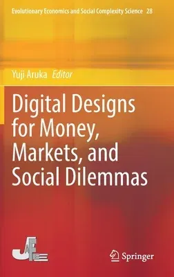 Digital Designs for Money, Markets, and Social Dilemmas (2022)