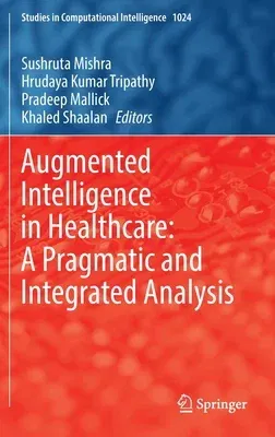 Augmented Intelligence in Healthcare: A Pragmatic and Integrated Analysis (2022)