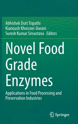 Novel Food Grade Enzymes: Applications in Food Processing and Preservation Industries (2022)