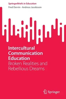 Intercultural Communication Education: Broken Realities and Rebellious Dreams (2022)