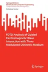 Fdtd Analysis of Guided Electromagnetic Wave Interaction with Time-Modulated Dielectric Medium (2022)