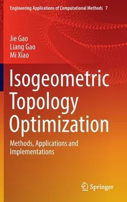 Isogeometric Topology Optimization: Methods, Applications and Implementations (2022)