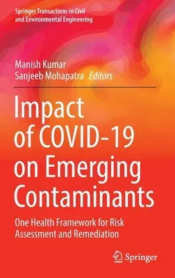 Impact of Covid-19 on Emerging Contaminants: One Health Framework for Risk Assessment and Remediation (2022)