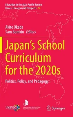 Japan's School Curriculum for the 2020s: Politics, Policy, and Pedagogy (2022)