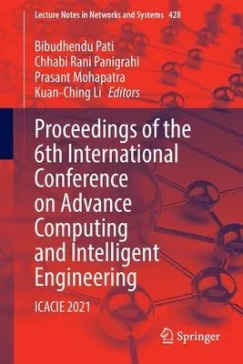 Proceedings of the 6th International Conference on Advance Computing and Intelligent Engineering: Icacie 2021 (2023)