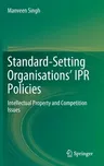 Standard-Setting Organisations' Ipr Policies: Intellectual Property and Competition Issues (2022)