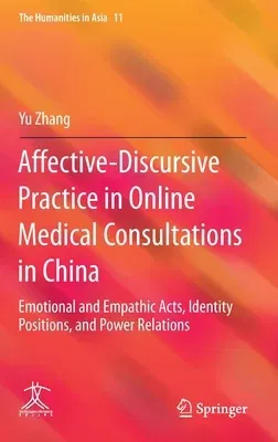 Affective-Discursive Practice in Online Medical Consultations in China: Emotional and Empathic Acts, Identity Positions, and Power Relations (2022)