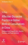 Affective-Discursive Practice in Online Medical Consultations in China: Emotional and Empathic Acts, Identity Positions, and Power Relations (2022)