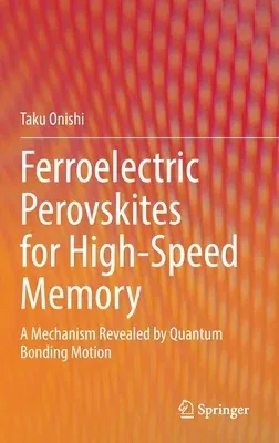 Ferroelectric Perovskites for High-Speed Memory: A Mechanism Revealed by Quantum Bonding Motion (2022)