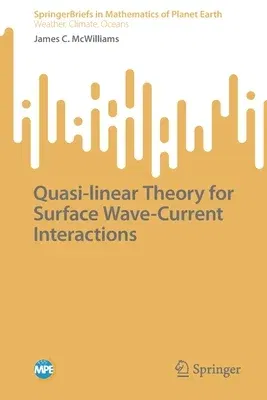 Quasi-Linear Theory for Surface Wave-Current Interactions (2022)