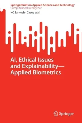 Ai, Ethical Issues and Explainability--Applied Biometrics (2022)