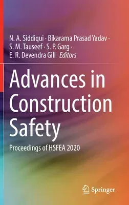 Advances in Construction Safety: Proceedings of Hsfea 2020 (2023)