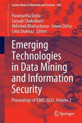 Emerging Technologies in Data Mining and Information Security: Proceedings of Iemis 2022, Volume 2 (2023)