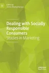 Dealing with Socially Responsible Consumers: Studies in Marketing (2022)