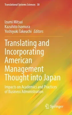 Translating and Incorporating American Management Thought Into Japan: Impacts on Academics and Practices of Business Administration (2022)